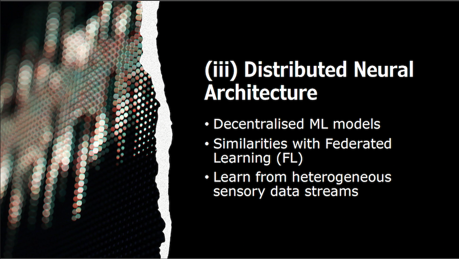 slide 12, Distributed Neural Architecture, for decentralised ML models that learn from heterogeneous data streams.